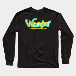 Wonder if Anyone is Reading This Long Sleeve T-Shirt